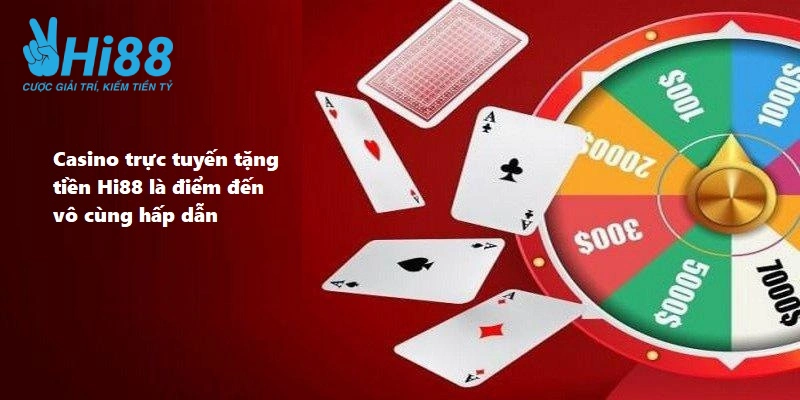 Casino trực tuyến tặng tiền Hi88 là điểm đến vô cùng hấp dẫn